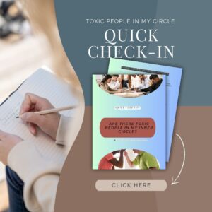 Are There Toxic People in my circle -Quick check-in